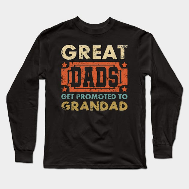 Great Dads Get Promoted Funny Saying Typography Vintage Long Sleeve T-Shirt by JaussZ